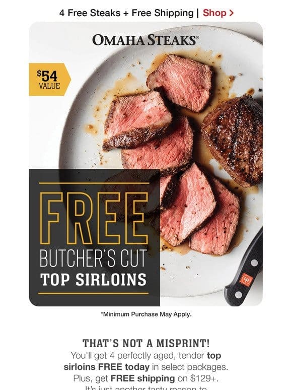 Get 4 FREE Top Sirloins & FREE shipping while you can.