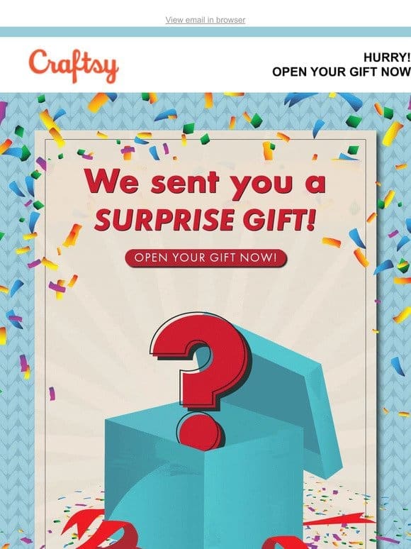 HURRY! Don’t forget to open your surprise