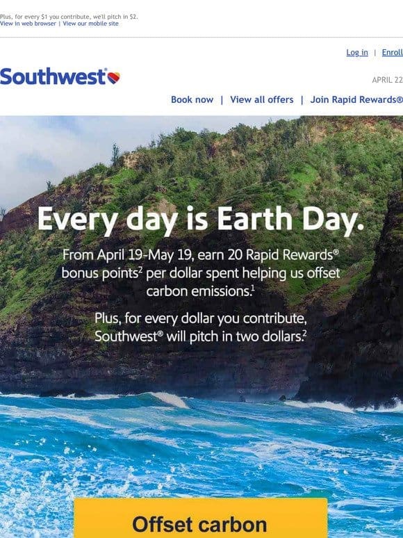 Happy Earth Day. Wanna earn 20 Rapid Rewards? bonus points per dollar helping us offset our carbon emissions?