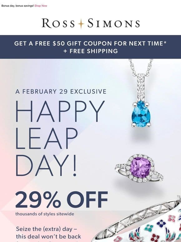 Happy Leap Day! Celebrate with 29% off fine jewelry