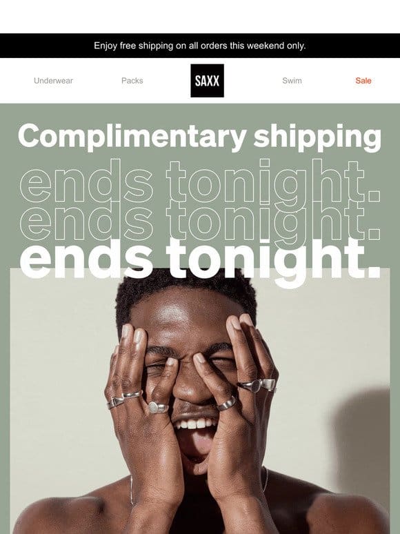 Hey friend， free shipping ends tonight.