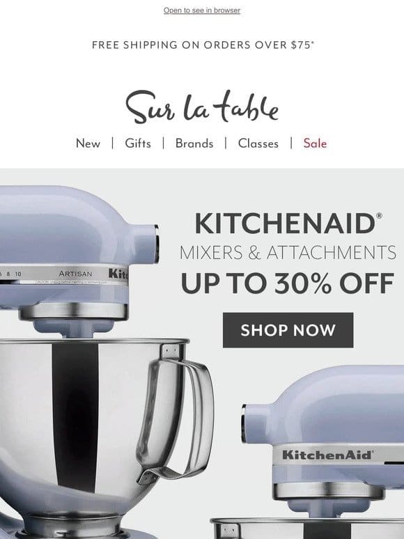 KitchenAid: Up to 30% off the mixer you’ve always wanted.