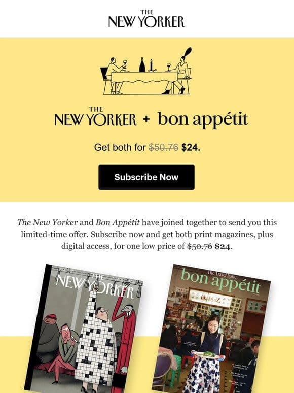 Last Chance! Subscribe now and get The New Yorker and Bon Appétit for one low price.