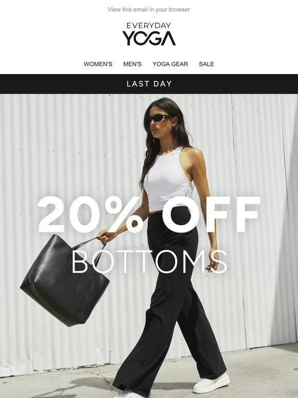 Last Day: 20% off Bottoms!