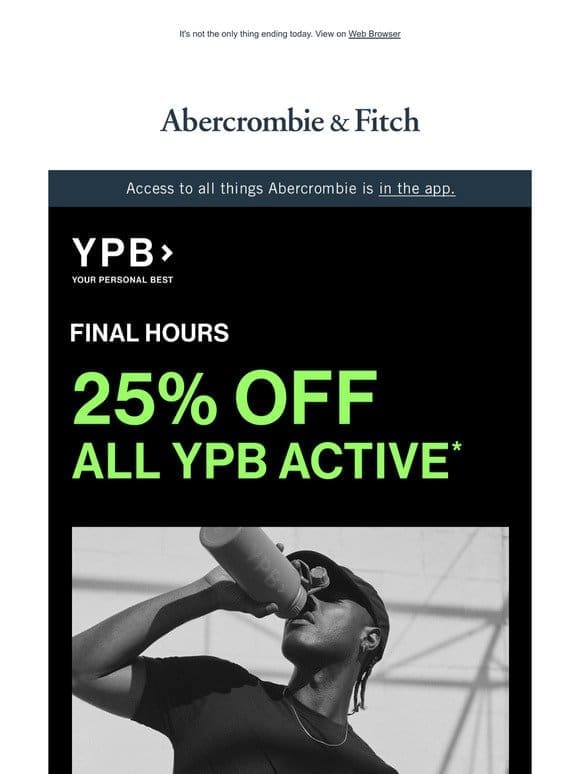 Last chance for 25% OFF YPB active.