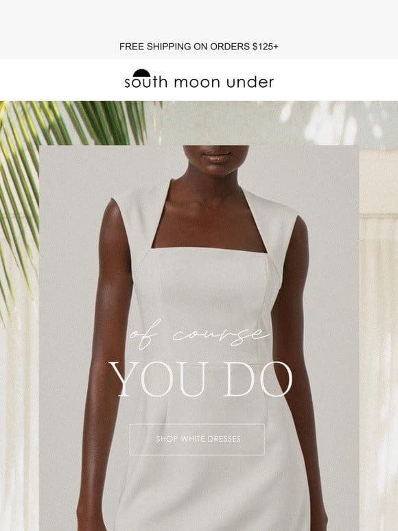 Need a white dress?