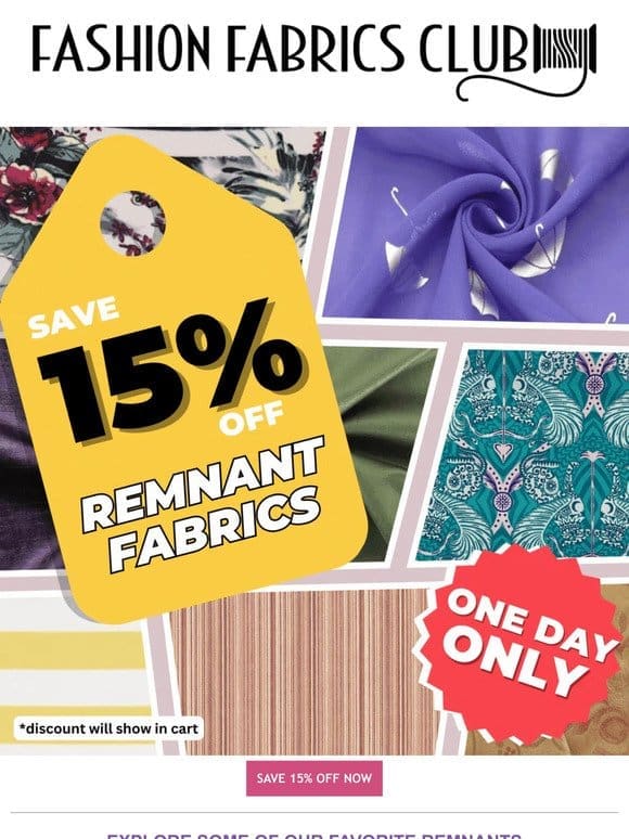ONE DAY ONLY   Save 15% Off Remnant Fabrics