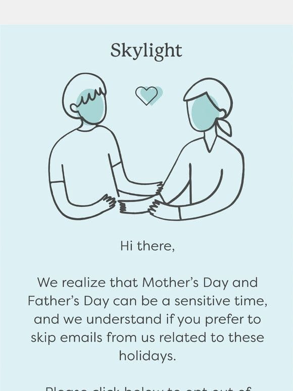 Prefer to opt out of Mother’s Day or Father’s Day emails?