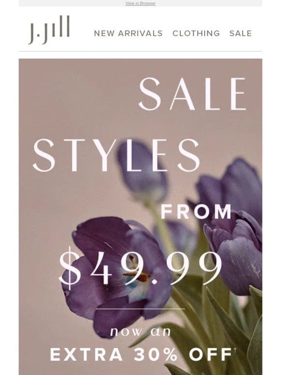 Sale styles from $49.99—now an extra 30% off.