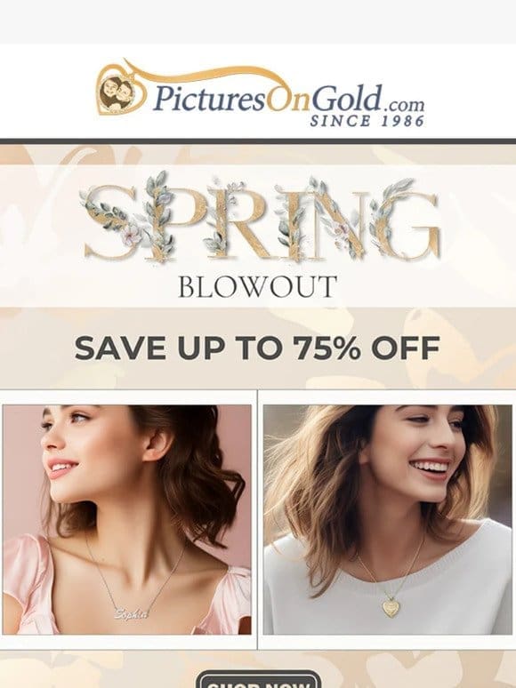 Save Up To 75% Off In Our Spring Blowout!