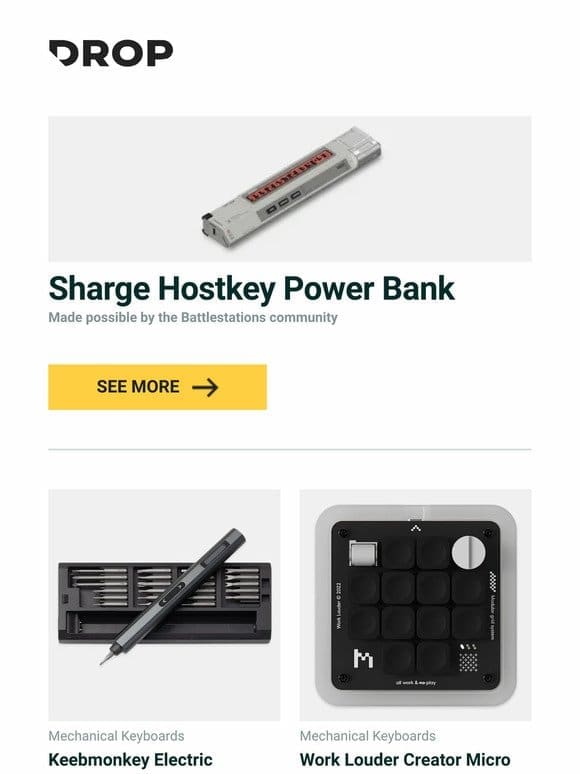 Sharge Hostkey Power Bank， Keebmonkey Electric Precision Screwdriver， Work Louder Creator Micro and more…