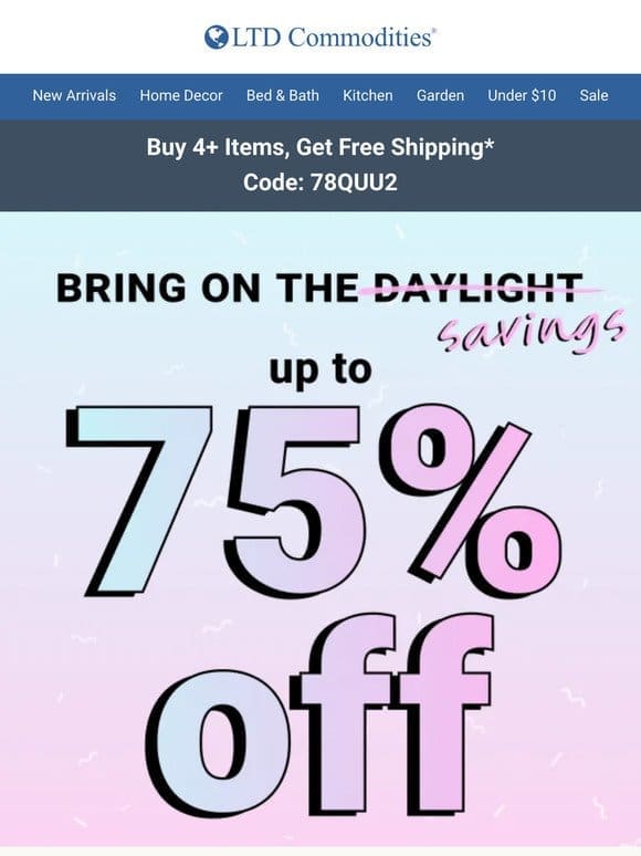Spring Forward with Savings! Up to 75% Off!