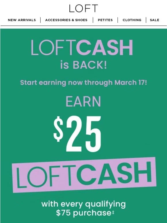 Start earning LOFT Cash on our NEW spring collection!