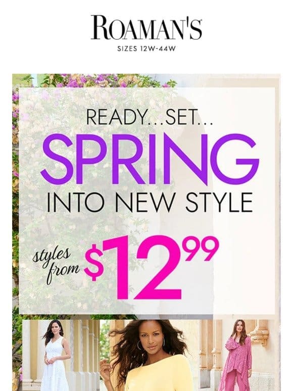 Starts today! Shop Spring styles for every occasion from $12.99