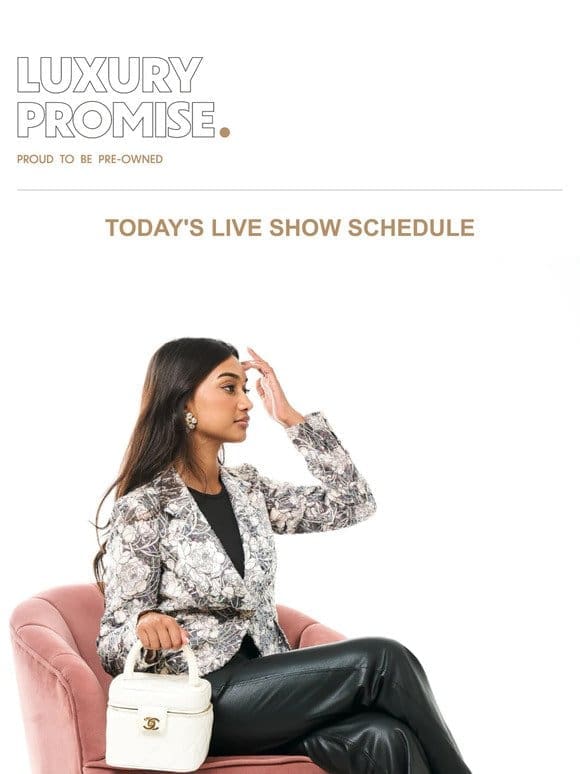 Today’s Live Show Schedule & New Arrivals