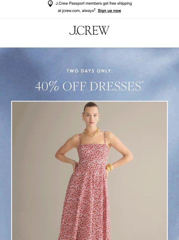 Two days only: 40% off dresses!