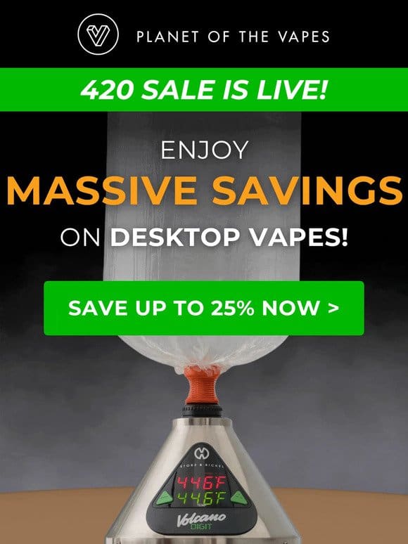 Up to 25% OFF desktop vapes!