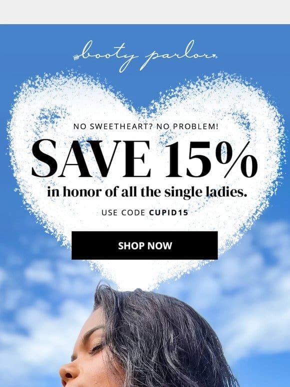 single， sweetheart? here’s 15% off ❤️‍