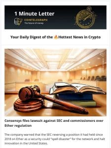 1 Minute Letter: Consensys files against SEC， Bitcoin’s run to $200K， & More