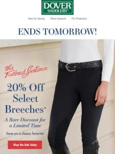 20% Off Select Tailored Sportsman Breeches Ends Tomorrow!