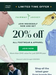 20% off all Apparel & Footwear at Fairway Jockey when you join InsideGOLF!