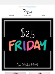 $25 Friday  ❤️