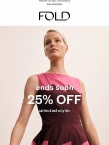 25% off new-season styles ends tonight