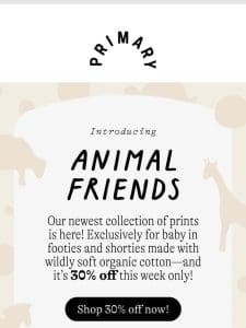 30% OFF: Introducing Animal Friends