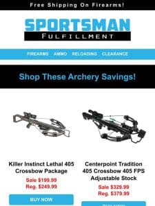 405 FPS Crossbow PKG $199.99   AR 5.56’s Starting At $377.99