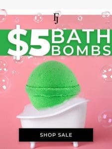 $5 Bath Bombs & MORE!