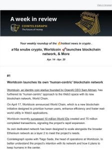 A Week in Review: a16z snubs crypto， Worldcoin ?launches blockchain network， & More