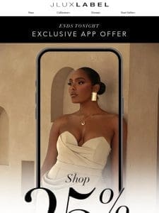 APP EXCLUSIVE I Take 25% Off ??