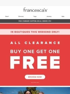 BOGO FREE Clearance NOW at Your Boutique