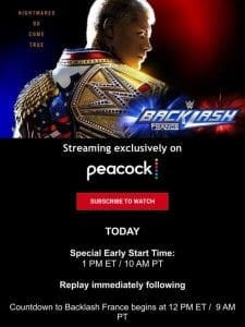 Backlash France is almost here! Don’t miss all of the action LIVE today only on Peacock!