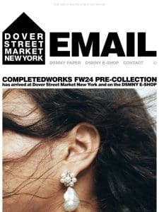 Completedworks FW24 pre-collection has arrived at Dover Street Market New York and on the DSMNY E-SHOP