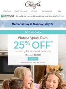 Create a custom gift for moments big and small with 25% off.