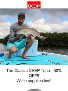 DEEP’s classic Tuna design 50% off while supplies last!