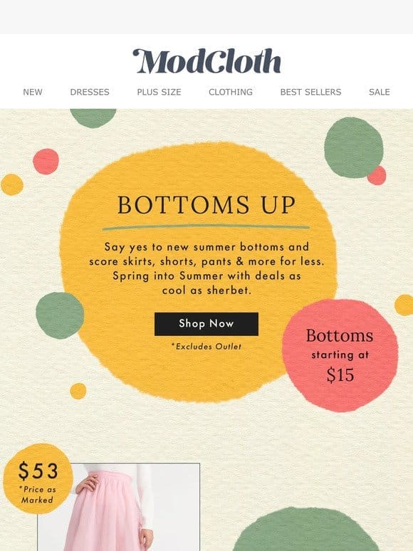 Drop it Like It’s Hot   Bottoms Starting at $15