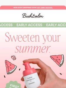 Early Access: WATERMELON SUGAR