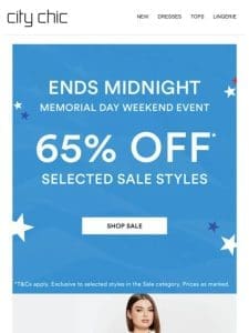 Ends MIDNIGHT: 65% Off* Selected Sale Styles