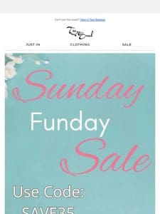 Ends Tonight!!   Sunday Funday Sale   35% Off Select Styles