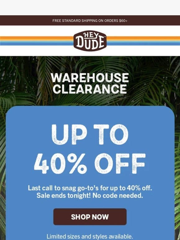 Ends Tonight   UP TO 40% OFF 400+ STYLES