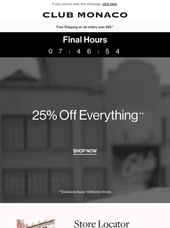 FINAL HOURS: 25% Off Everything