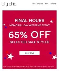 FINAL HOURS: 65% Off* Selected Sale Styles