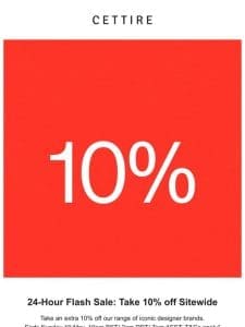 FLASH SALE: An extra 10% off