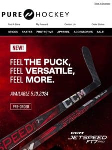 Get It First! Pre-Order The All-New CCM JetSpeed FT7 Pro Stick.
