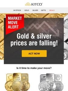 Gold prices plummeting. Act Now!