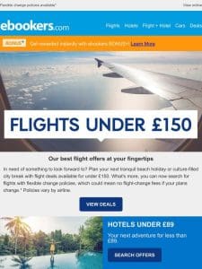 Grab a flight for under £150