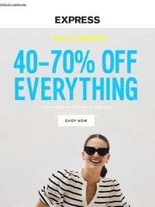 HELLO， SUMMER! ⛱️  40-70% OFF EVERYTHING