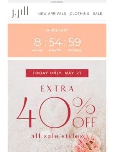 HOURS LEFT: extra 40% off all sale styles. Plus， 30% off full-priced linen ends today!